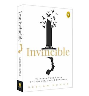 I Am Invincible, Thirteen True Tales of Courage, Grit, & Survival