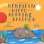 The adventures of Henrietta the Hippo and the Bobbing Balloon 