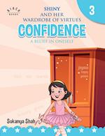 Shiny and her wardrobe of virtues - CONFIDENCE A belief in oneself 