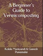 A Beginner's Guide to Vermicomposting 