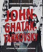 John–Ghatak–Tarkovsky – Hacking Expanded Cinema