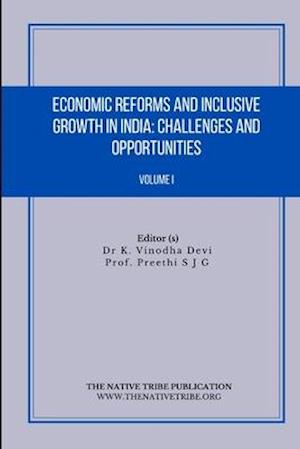 Economic Reforms and Inclusive Growth in India: Challenges and Opportunities