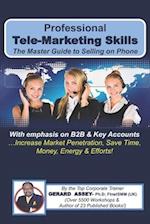 Professional Tele-Marketing Skills- The Master Guide to Selling on Phone 