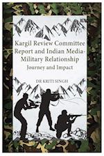 Kargil Review Committee Report and Indian Media-Military Relationship