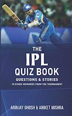 The IPL Quiz Book: Questions and Stories to Evoke Memories from the Tournament 
