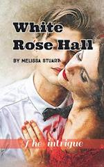 White Rose Hall: The Intrigue 