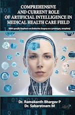 COMPREHENSIVE AND CURRENT ROLE OF ARTIFICIAL INTELLIGENCE IN MEDICAL HEALTH CARE FIELD