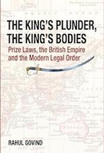 The King's Plunder, The King's Bodies – Prize Laws, the British Empire and the Modern Legal Order