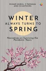 Winter Always Turns To Spring: Narratives on Surviving the Pandemic Years 