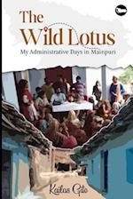 The Wild Lotus: My Administrative Days in Mainpuri 