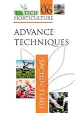 Advanced Techniques: Volume 06: Hi Tech Horticulture