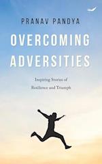 Overcoming Adversities: Inspiring Stories of Resilience and Triumph 