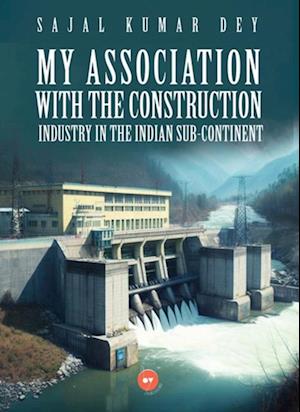 My Association with the Construction Industry in the Indian Sub-Continent