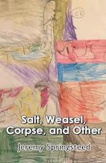 Salt, Weasel, Corpse, and Other 
