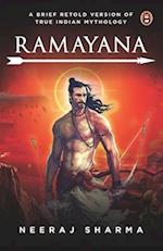 Ramayana - A Brief Retold Version of True Indian Mythology 