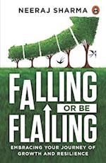 Falling or Be Flailing - Embracing Your Journey of Growth and Resilience 