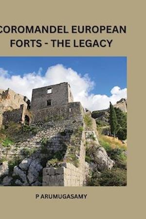 Coromandel European Forts - The legacy