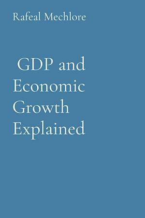 GDP and Economic Growth Explained