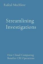 Streamlining Investigations