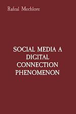 SOCIAL MEDIA A DIGITAL CONNECTION PHENOMENON 