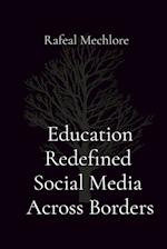 Education Redefined  Social Media  Across Borders