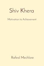 'Shiv Khera' Motivation to Achievement