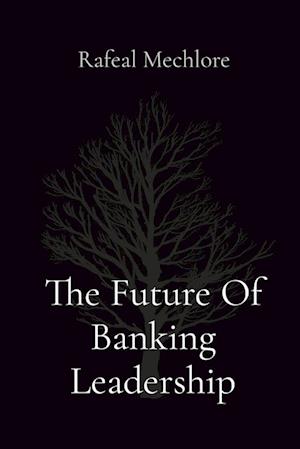 The Future Of Banking Leadership