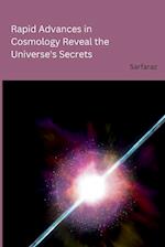 Rapid Advances in Cosmology Reveal the Universe's Secrets 
