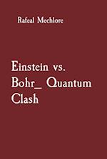 Einstein vs. Bohr_ Quantum Clash