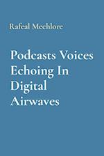 Podcasts Voices Echoing In Digital Airwaves 