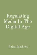 Regulating Media In The Digital Age 