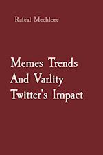 Memes Trends And Varlity Twitter's Impact 