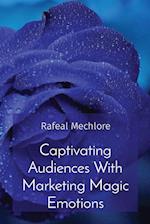 Captivating Audiences With Marketing Magic Emotions 