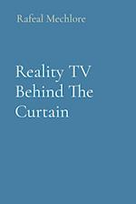 Reality TV Behind The Curtain 