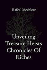 Unveiling Treasure Heists Chronicles Of Riches 