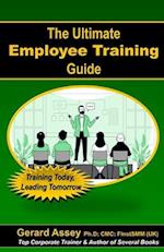 The Ultimate Employee Training Guide- Training Today, Leading Tomorrow