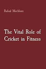 The Vital Role of Cricket in Fitness 