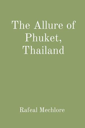 The Allure of Phuket, Thailand