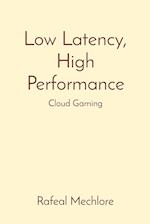 Low Latency, High Performance