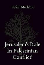 Jerusalem's Role In Palestinian Conflict'