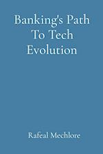 Banking's Path To Tech Evolution 