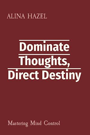 Dominate Thoughts, Direct Destiny