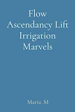 Flow Ascendancy Lift Irrigation Marvels