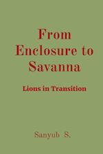 From Enclosure to Savanna