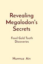 Revealing Megalodon's Secrets: Fossil Gold Tooth Discoveries 