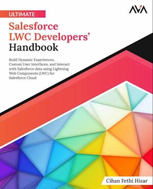 Ultimate Salesforce LWC Developers' Handbook