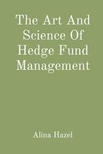 The Art And Science Of Hedge Fund Management