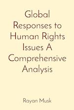 Global Responses to Human Rights Issues A Comprehensive Analysis