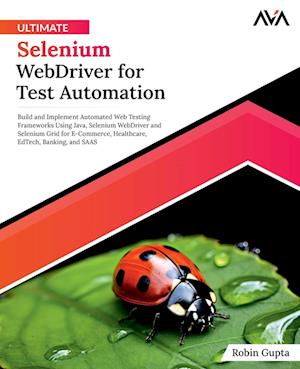 Ultimate Selenium WebDriver for Test Automation