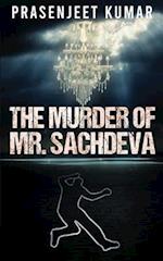 The Murder of Mr. Sachdeva